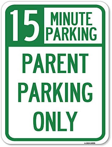 Паркинг за 15 минути, само за родителите | Паркинг знак от толстостенного алуминий с размери 18 X 24, защитен От